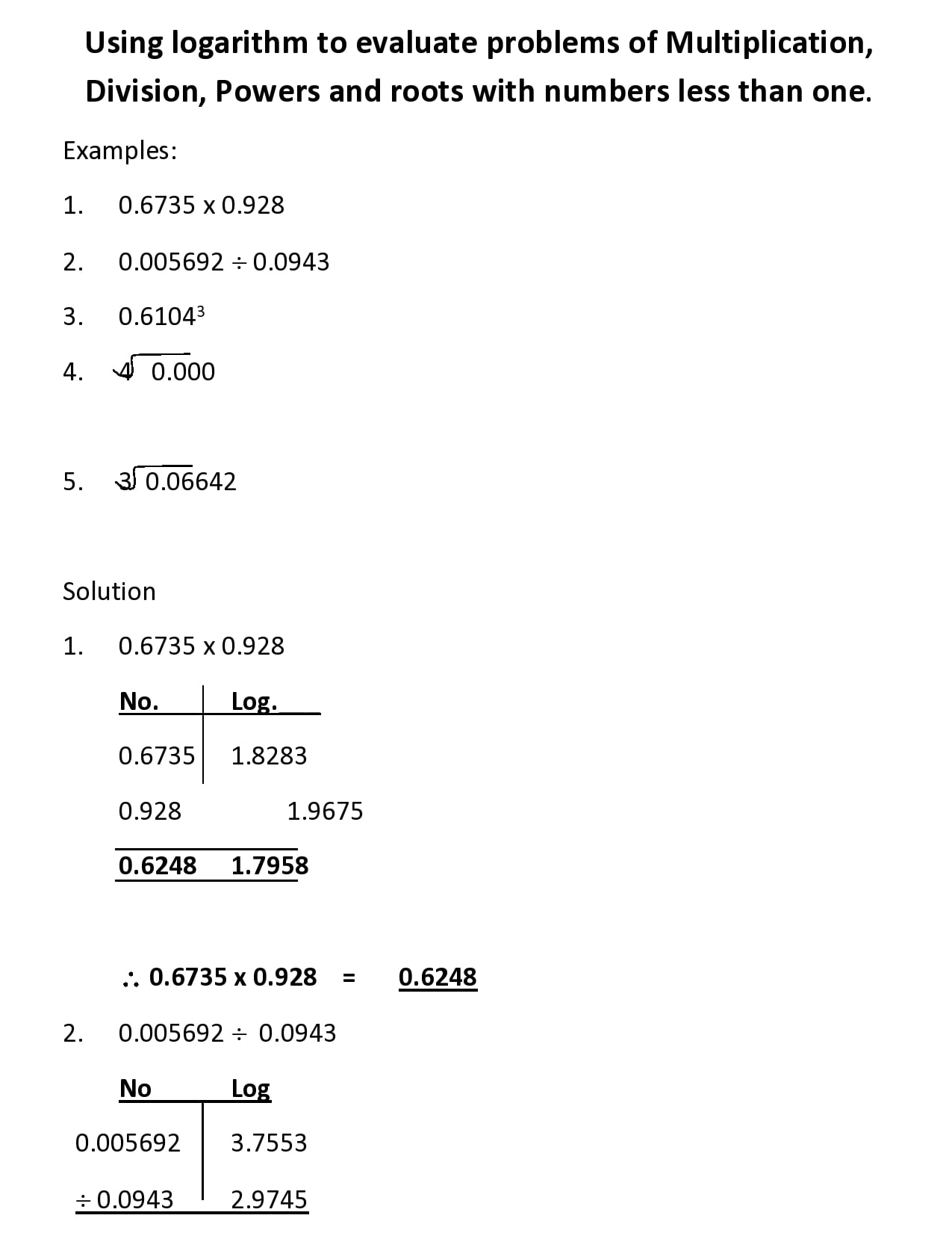 Using logarithm to evaluate problems of Multiplication, Division, Powers and roots with numbers less than one1